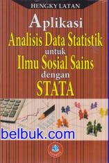Aplikasi Analisis Data Statistik untuk Ilmu Sosial Sains dengan STATA